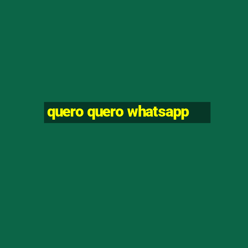 quero quero whatsapp