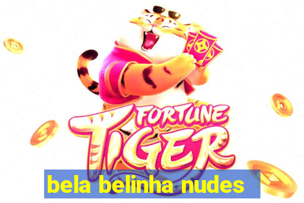 bela belinha nudes