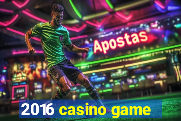 2016 casino game