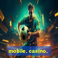 mobile. casino.