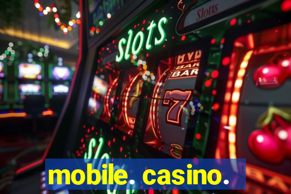 mobile. casino.