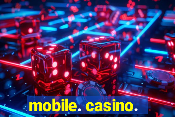 mobile. casino.