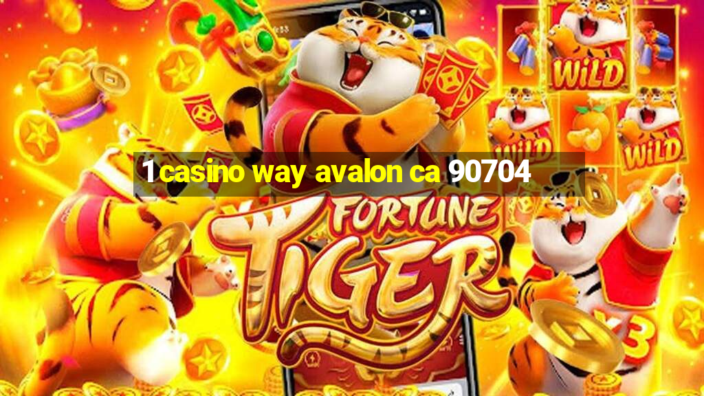 1 casino way avalon ca 90704