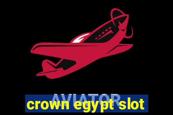 crown egypt slot