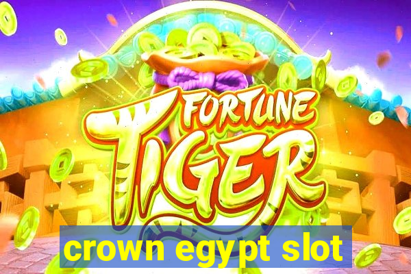 crown egypt slot