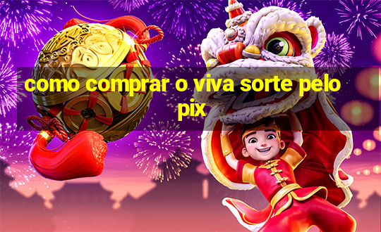 como comprar o viva sorte pelo pix