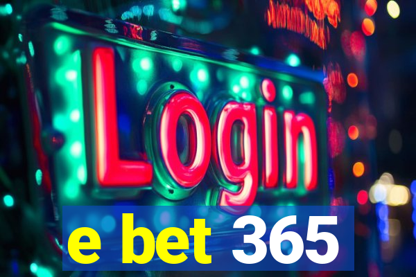 e bet 365