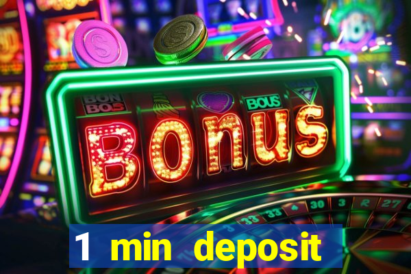 1 min deposit online casino