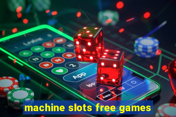 machine slots free games