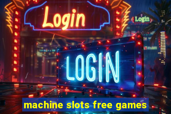 machine slots free games