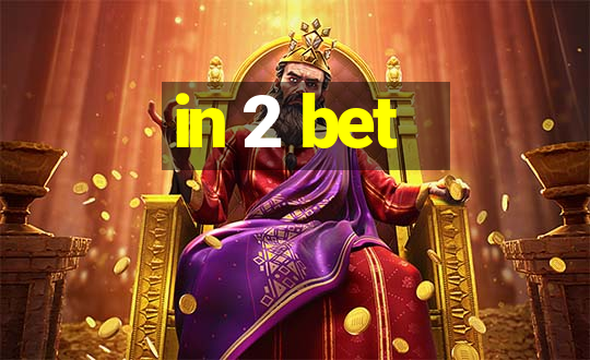 in 2 bet