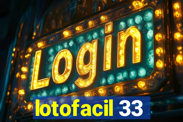 lotofacil 33