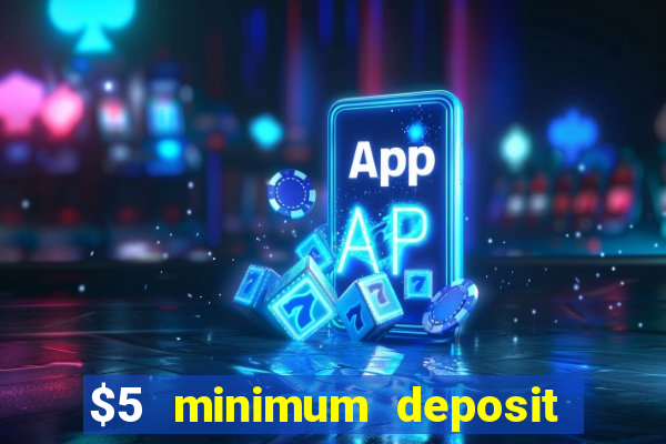 $5 minimum deposit casino nz 2021