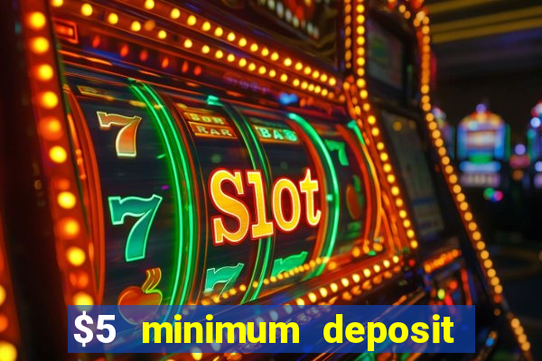 $5 minimum deposit casino nz 2021