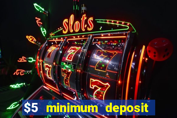 $5 minimum deposit casino nz 2021