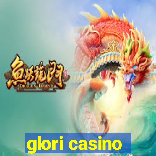 glori casino