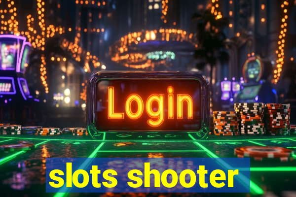 slots shooter