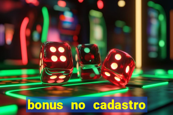 bonus no cadastro sem depósito