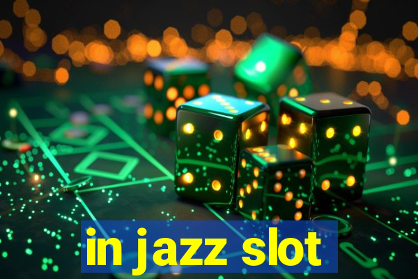 in jazz slot