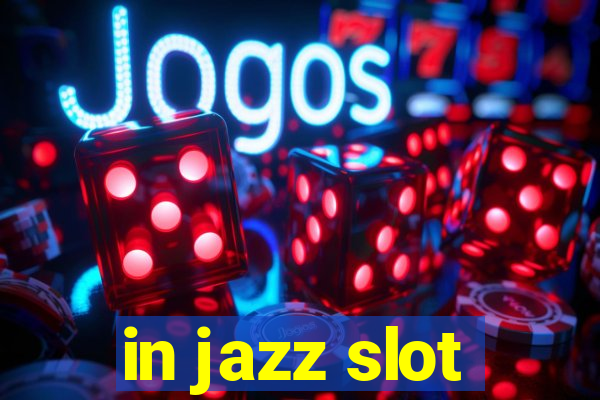 in jazz slot