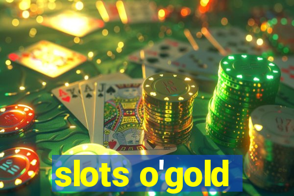 slots o'gold