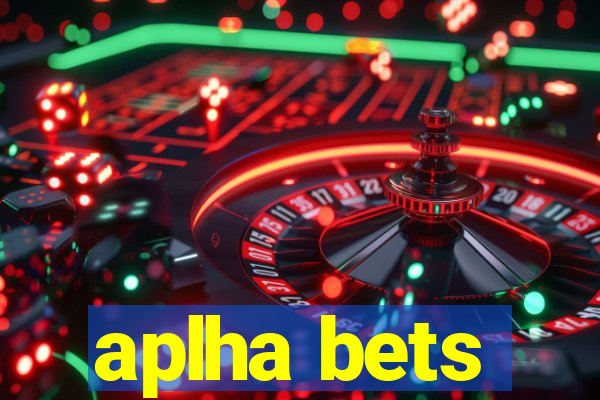 aplha bets