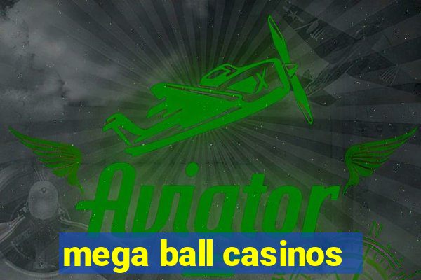 mega ball casinos