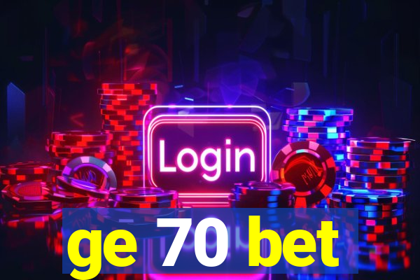 ge 70 bet