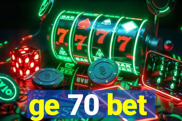 ge 70 bet