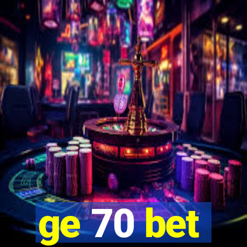 ge 70 bet