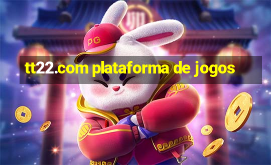 tt22.com plataforma de jogos