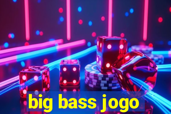 big bass jogo