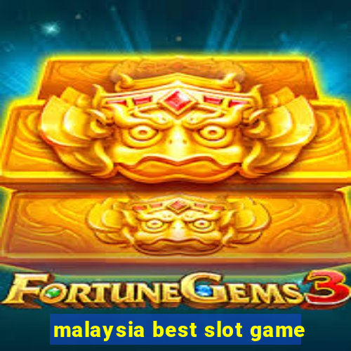 malaysia best slot game