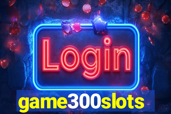 game300slots