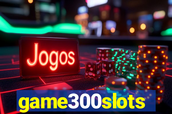 game300slots