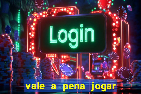 vale a pena jogar o jogo do tigre