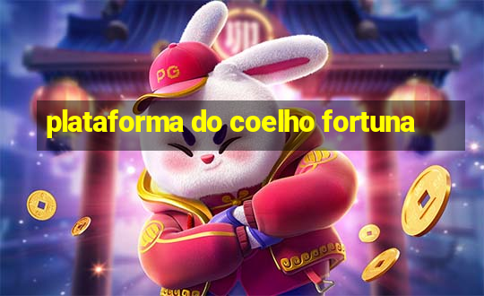 plataforma do coelho fortuna