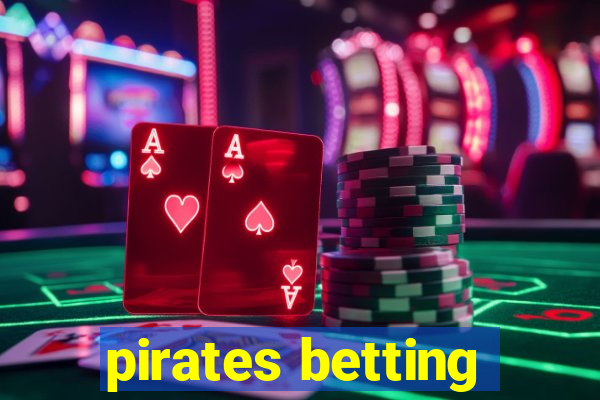 pirates betting