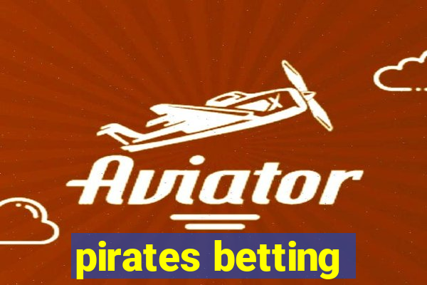 pirates betting