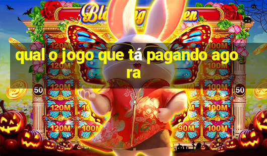 qual o jogo que tá pagando agora