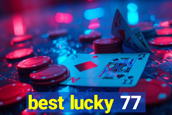 best lucky 77