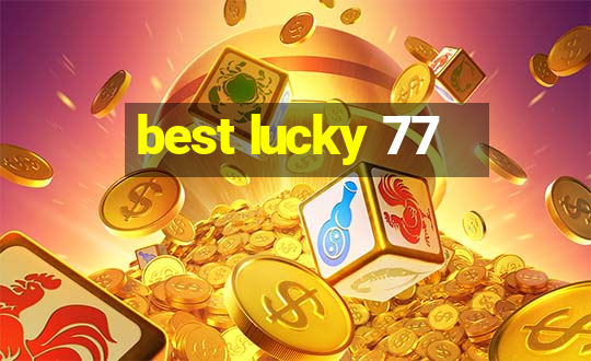 best lucky 77