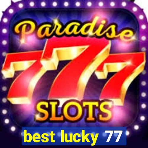 best lucky 77