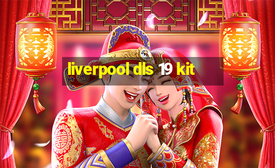 liverpool dls 19 kit