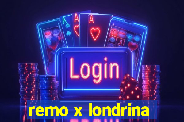 remo x londrina