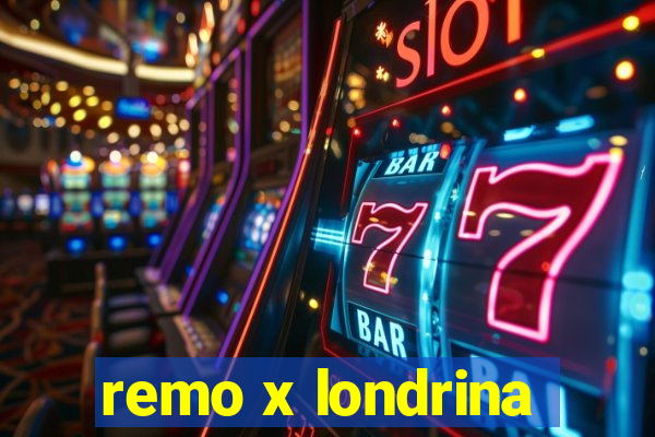 remo x londrina