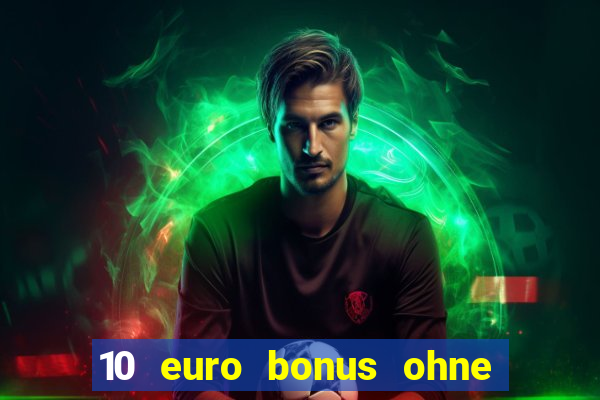 10 euro bonus ohne einzahlung online casino