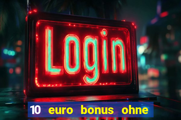 10 euro bonus ohne einzahlung online casino