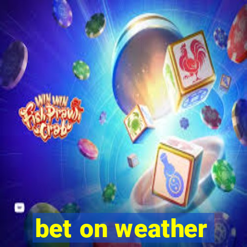 bet on weather