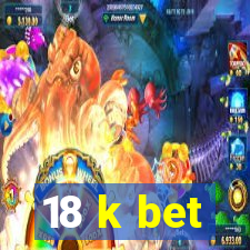 18 k bet